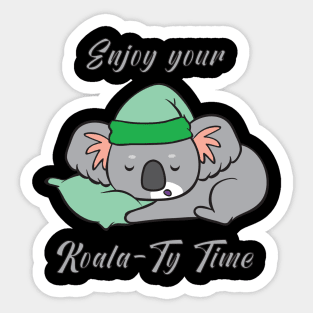 Enjoy your Koala-Ty Time Sticker